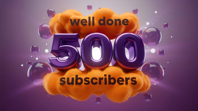 3D purple number 500 with text celebrating subscriber achievement. Large digits surrounded by orange clouds and glossy bubbles on purple background. Social media growth milestone concept.