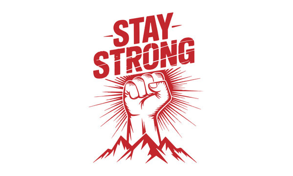 Stay strong quote graphic typography vector design with fist and mountains