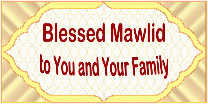 A warm greeting wishing you and your family a blessed Mawlid
