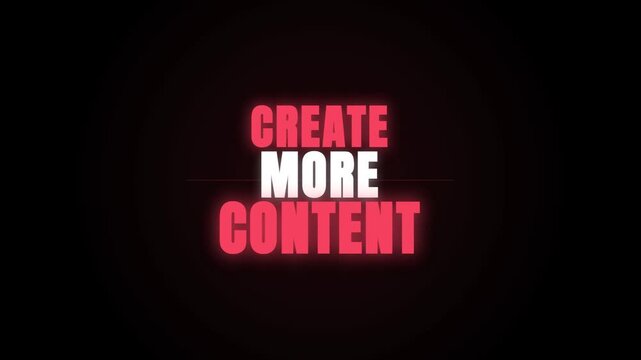 Motivational video featuring 'CREATE MORE CONTENT' text with a red neon glow, pulsing against a dark background to inspire creators and influencers.