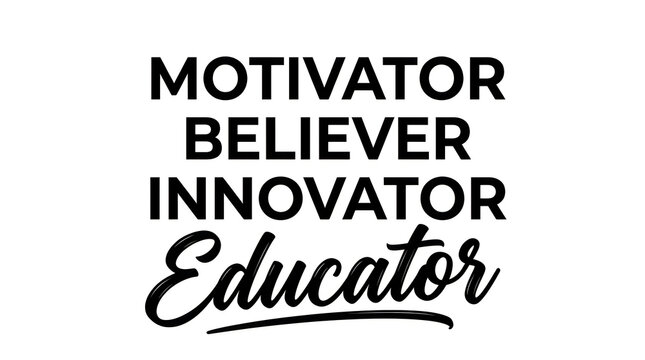 Inspiring typography design with the words motivator believer innovator and educator for positive encouragement and growth