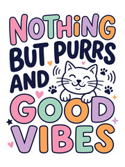 Naklejka premium Nothing But Purrs And Good Vibes Typography T-shirt Design with Cute Cat Illustration