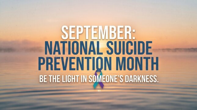 September national suicide prevention month awareness with teal and purple ribbon over a calm lake at sunrise with text overlay