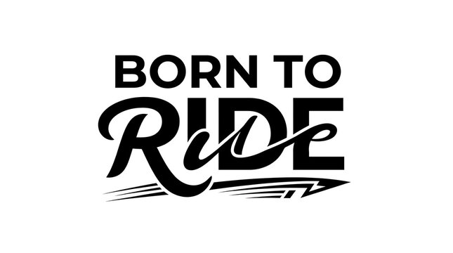 Bold 'Born to Ride' text graphic with dynamic lines conveying motion and freedom for motorcycle enthusiasts