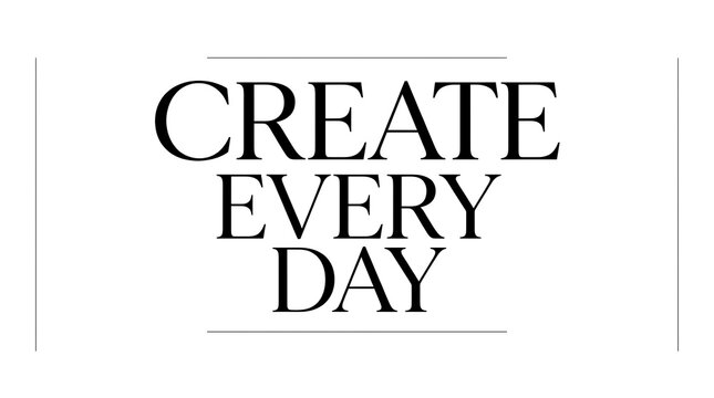 CREATE EVERY DAY typography with subtle lines on a bright studio surface for design inspiration