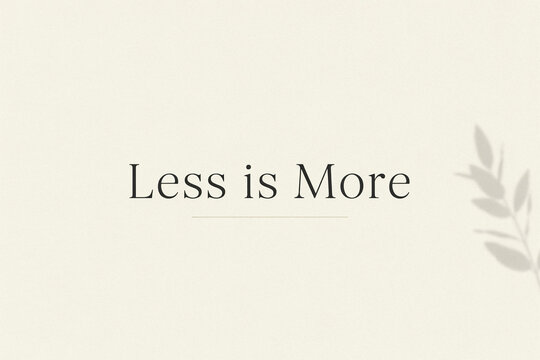 Minimalist less is more quote with olive branch on beige background. Elegant typographic typography design. Sophisticated simple aesthetic. Natural organic leaf element. Clean background for