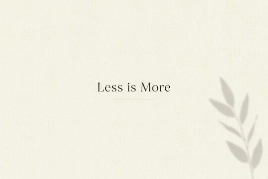 Minimalist typography quote less is more. Elegant leaf silhouette on textured background. Simple natural motif with serif font. Sophisticated graphic design template for calm branding.