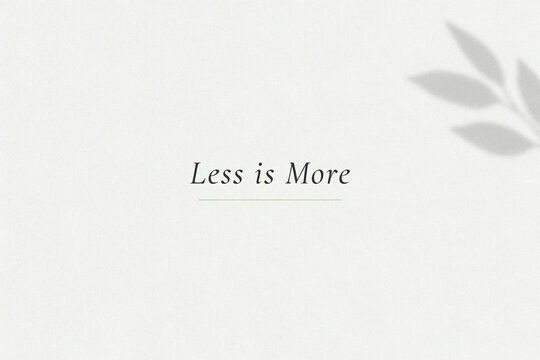Minimalist Template Featuring Less Is More Typography and Grey Leaf Shadows on White Space, Elegant Serif Font Design, Quiet Aesthetic Background for Business or Wedding Branding