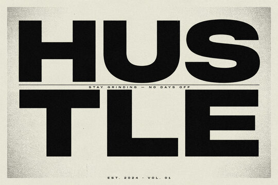Hustle motivational poster design, abstract typographic art, black and white minimalist typography, bold modern lettering on vintage paper texture, urban hip hop aesthetic