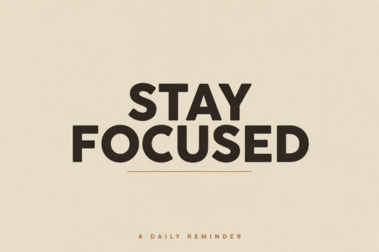 Stay Focused Motivational Typography Design On Beige Background. Minimalist Daily Reminder Typography Concept. Inspirational Quote With Sans Serif Font. Abstract Text Art With Copy Space.