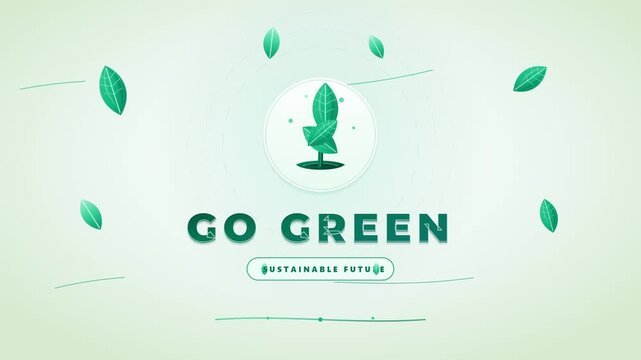 Go green sustainability animation graphic featuring eco friendly leaves plant growth concept for environmental awareness earth day and conservation background design