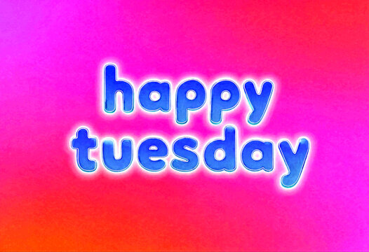 Bright and colorful happy tuesday text with glowing blue letters on vibrant background