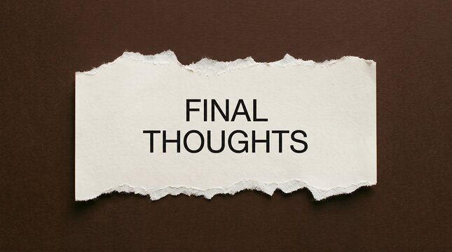 A piece of white torn paper with the text final thoughts printed in bold black capital letters lies centrally placed across a dark brown textured surface text message white paper
