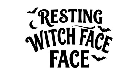 Obraz premium Resting Witch Face Vector Art, Spooky Halloween Typography, Funny Witchy Quote Design, Black Bat Accents