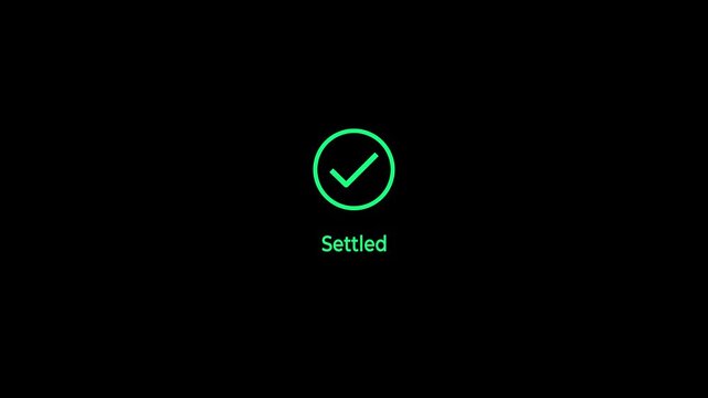 Settled text overlay on the transparent background, for corporate financial, reporting, transaction confirmation, and digital user interface projects. Animation of settled concept with checkmark. 