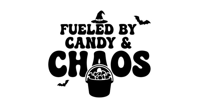 Fueled by Candy & Chaos Halloween Vector Art, Spooky Witch Hat, Trick or Treat Bucket, Bats