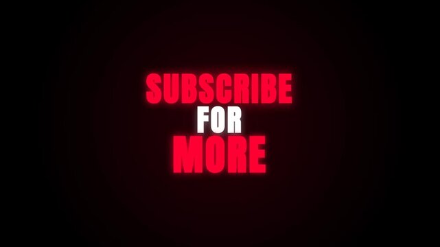 Glowing red "SUBSCRIBE FOR MORE" text fades in and pulsates against a solid black background, creating a high-contrast call-to-action for viewers to engage with video content.