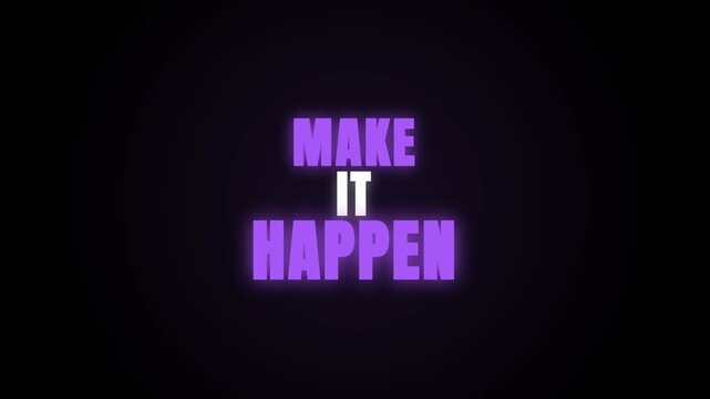 A motivational video showing the phrase "MAKE IT HAPPEN" in a glowing purple font against a dark, minimalist background, perfect for inspirational social media content.