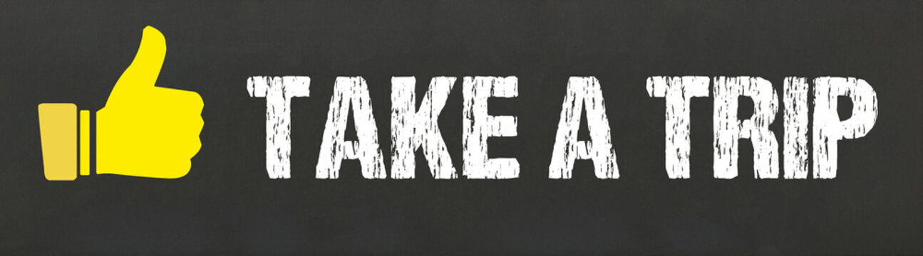 Take a Trip	

