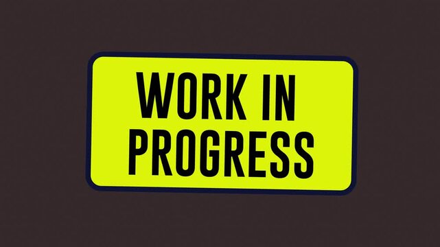 Work in progress. 4K working in progress sign. Dark Background