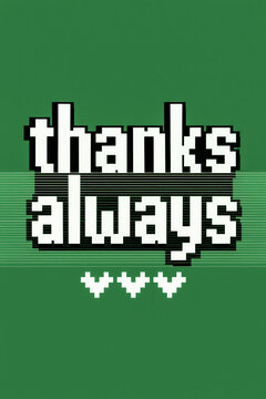 Thanks Always pixel text with hearts on green