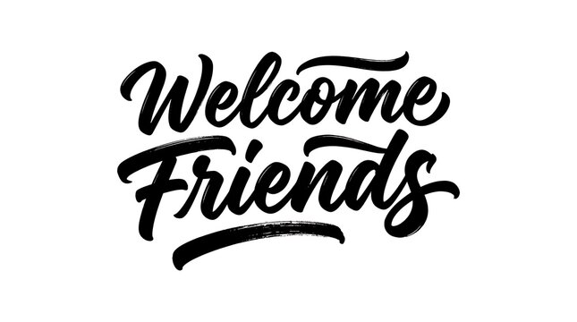 Elegant handlettered welcome friends calligraphy design on a white background for greeting cards and positive welcoming atmosphere concepts