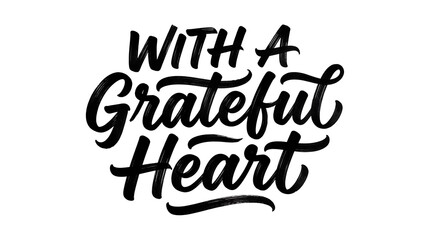 Fototapeta premium Hand lettered quote with a grateful heart in black ink on a white background for positive affirmations and inspirational designs
