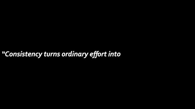 Caption stating consistency turns ordinary effort into extraordinary results featured clearly in white lettering on a black field.