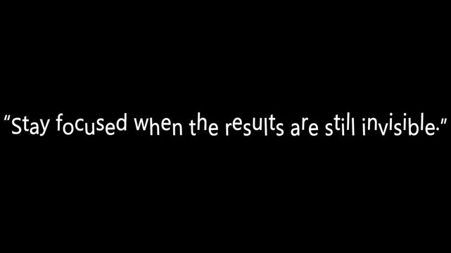 Inspirational quote typography featuring white text on a black background that emphasizes staying focused during long term projects.