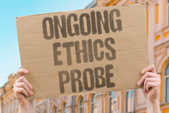 "Ongoing Ethics Probe" Investigation continues without final determination. ONGOING. ETHICS. PROBE. INVESTIGATION. CONTINUES.