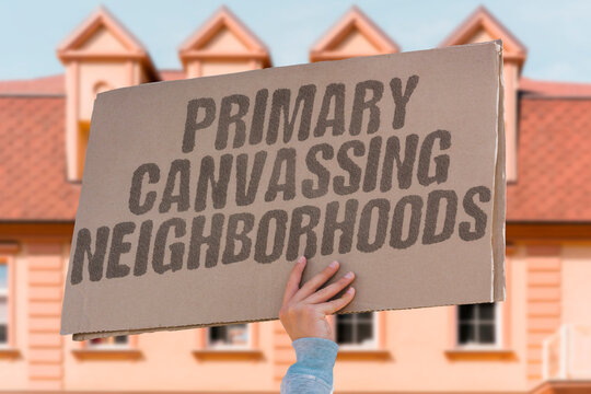 "Primary Canvassing Neighborhoods" Pre-election door outreach in residential areas. PRIMARY. CANVASSING. NEIGHBORHOODS. PRE. OUTREACH.