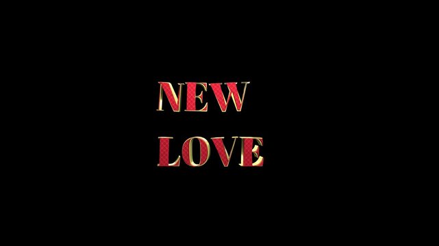 Text reading New Love appears in red three-dimensional font with gold outline on a plain black backdrop.
