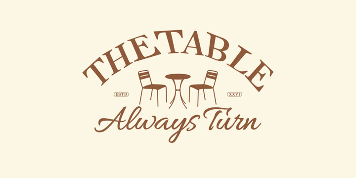 Retro vintage typography streetwear motivational quote the table always turn print for graphic jersey, tee, hat, t-shirt, sweatshirt, or wall art design - Vector