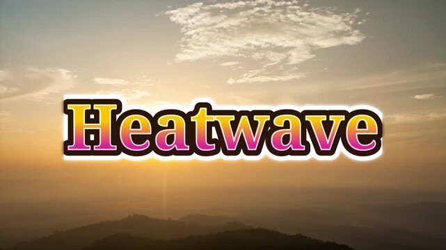 Sunlight over mountain range during heatwave with dramatic sky variations and bold text overlay presentation