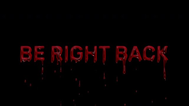 BE RIGHT BACK bloody stream text, dripping blood pause screen headline for Twitch breaks, horror gaming layouts and away from keyboard scenes