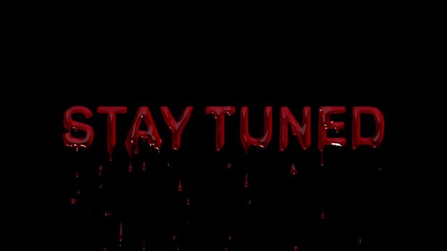 STAY TUNED bloody hold text, dripping blood teaser card for upcoming segments, broadcast bumpers and horror channel promos