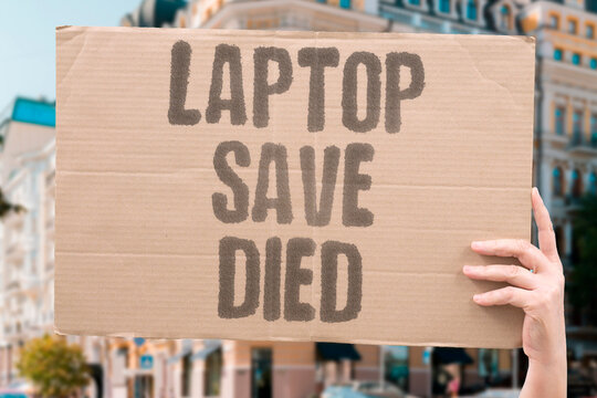"Laptop Save Died" Computer lost power before storage. LAPTOP. SAVE. DIED. COMPUTER. LOST.