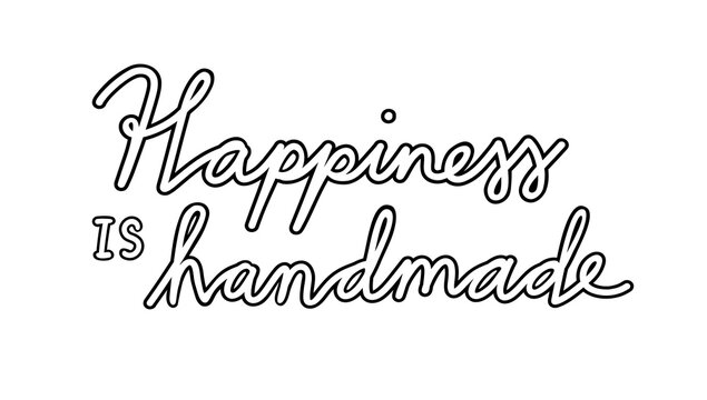 Happiness is handmade -  inspirational quote, handwritten outlined cursive text 
