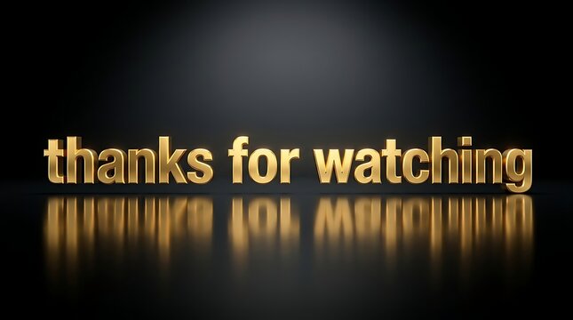 Golden 3d text thanks for watching with reflection on black background for end screen or outro video presentation celebration occasion.
