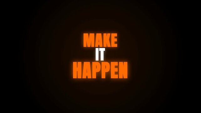 Motivational motion graphic video featuring the glowing text 'MAKE IT HAPPEN' in orange and white against a dark background.