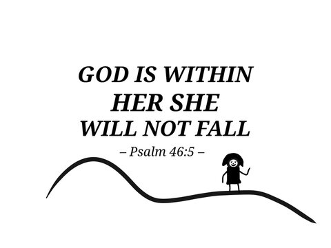 A simple yet empowering Bible quote design featuring "God is within her she will not fall" from Psalm 46:5, with a small figure standing on a wavy line, symbolizing strength and resilience