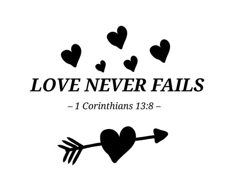A heartfelt Bible quote design featuring "Love Never Fails" from 1 Corinthians 13:8, adorned with scattered black hearts and an arrow-pierced heart, symbolizing the unbreakable nature of love