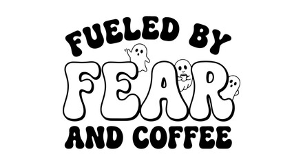 Fototapeta premium Fueled by Fear and Coffee Halloween Ghosts Vector Art, Spooky Season Graphic Design