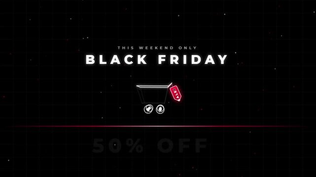 Black Friday this weekend only 50 percent off sale animation with glowing neon shopping cart and red tag on dark grid background.