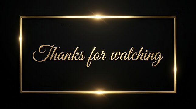 Bright frame with gold elegant text saying Thanks for watching on a black background for video outro end screens.