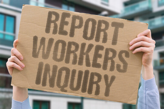 "Report Workers Inquiry" Findings released on labor abuse. REPORT. WORKERS. INQUIRY. FINDINGS. LABOR.