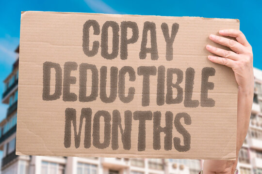 "Copay Deductible Months" Trying to understand insurance terms. COPAY. DEDUCTIBLE. MONTHS. INSURANCE. TERMS.
