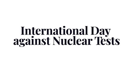 Obraz premium International Day Against Nuclear Tests Awareness Text on White Background