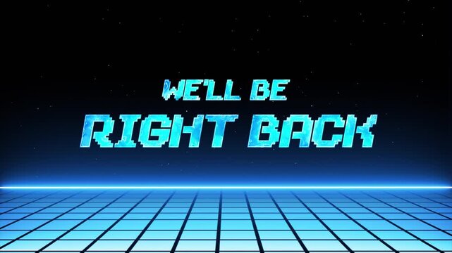 We'll be right back text animation with retro futuristic blue grid for gaming streams and live broadcast intermissions
