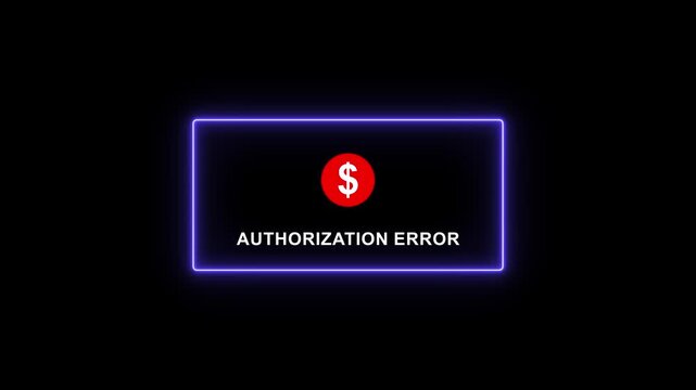 Digital authorization error notification with glowing neon border and red dollar sign for financial transaction failure, banking security alert, payment processing issue, and online e-commerce concept